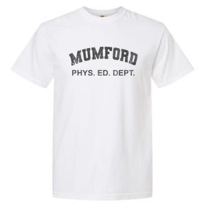 Mumford Phys Ed Dept Funny Lazy Garment-Dyed Heavyweight T-Shirt