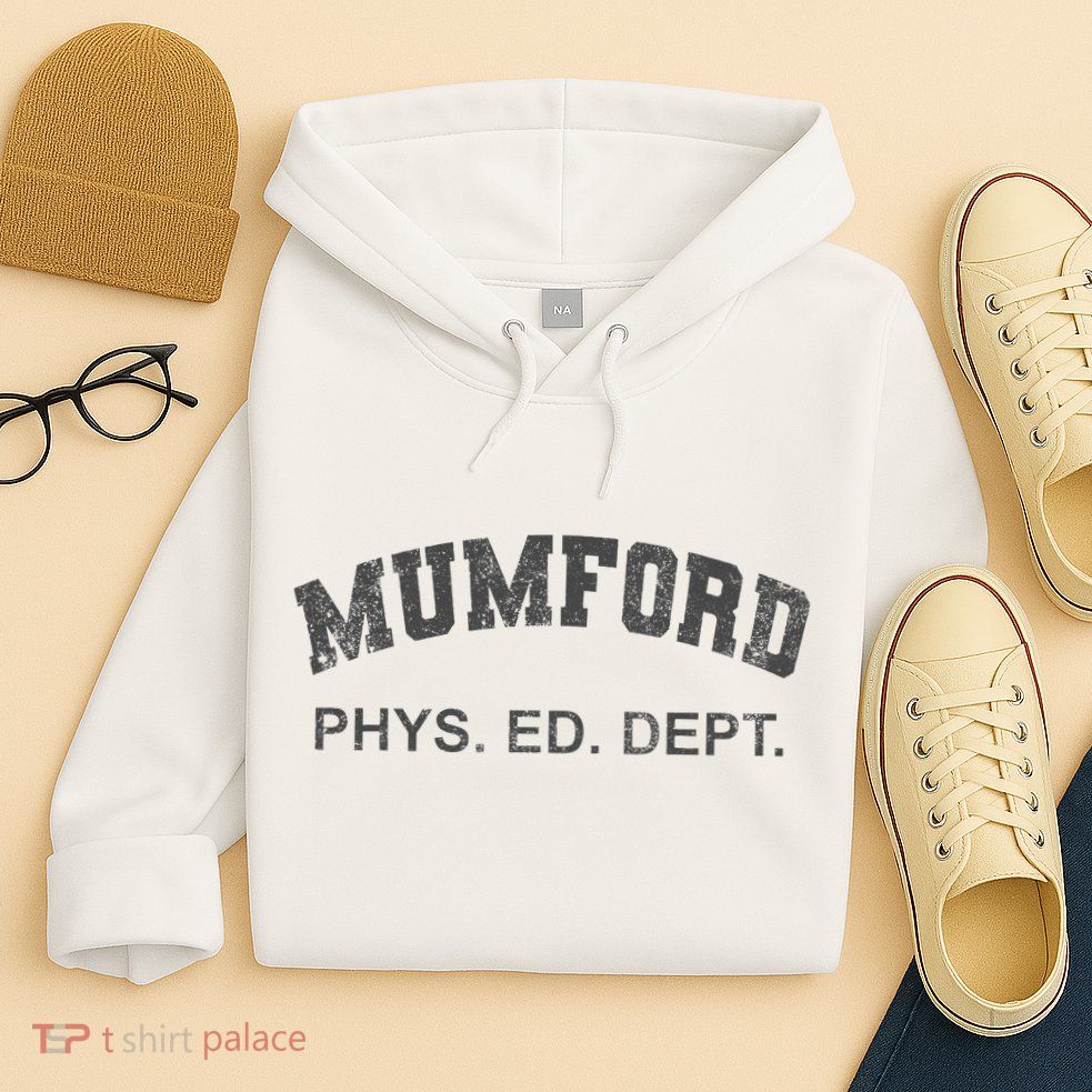 Mumford Phys Ed Dept Funny Lazy Hoodie