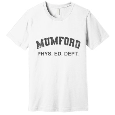 Mumford Phys Ed Dept Funny Lazy Premium T-Shirt