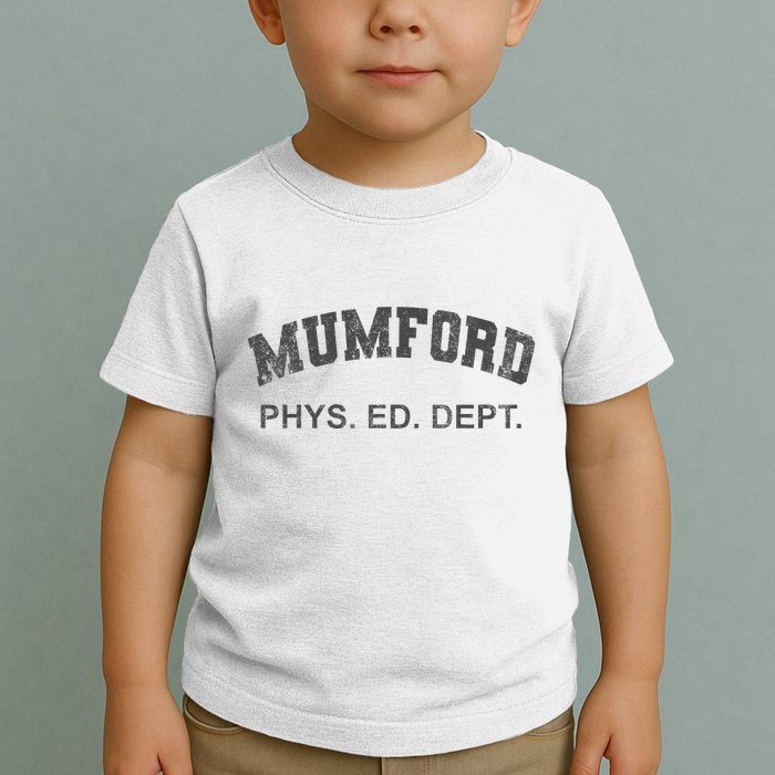 Mumford Phys Ed Dept Funny Lazy Toddler T-Shirt