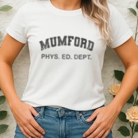 Mumford Phys Ed Dept Funny Lazy Womens T-Shirt