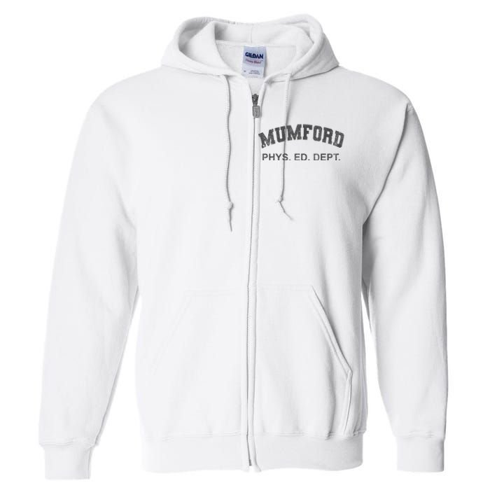 Mumford Phys Ed Dept Funny Lazy Full Zip Hoodie