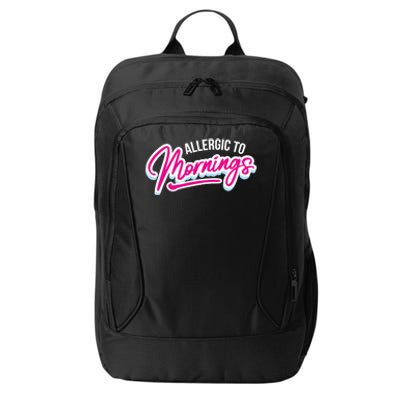 Morning Person Funny Gift Allergic To Mornings Gift City Backpack