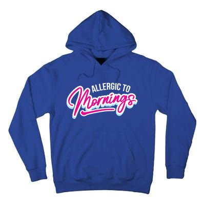 Morning Person Funny Gift Allergic To Mornings Gift Tall Hoodie