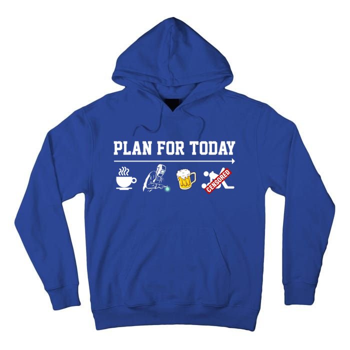 Men Plan For The Day Gift Great Funny Welding Humor Welder Love Cool Gift Tall Hoodie