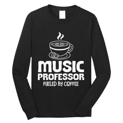 Music Professor Fuelled by Coffee Long Sleeve Shirt