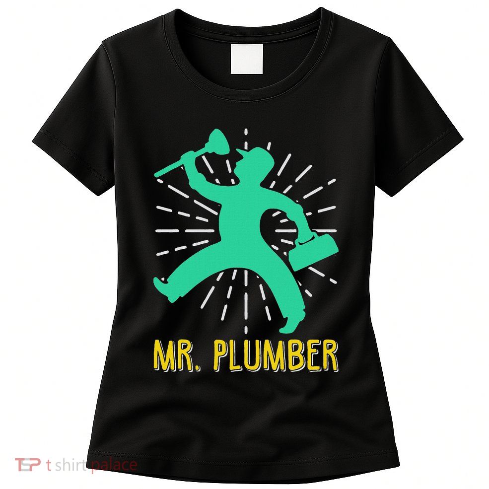 Mr. Plumber Funny Plumber Womens T-Shirt