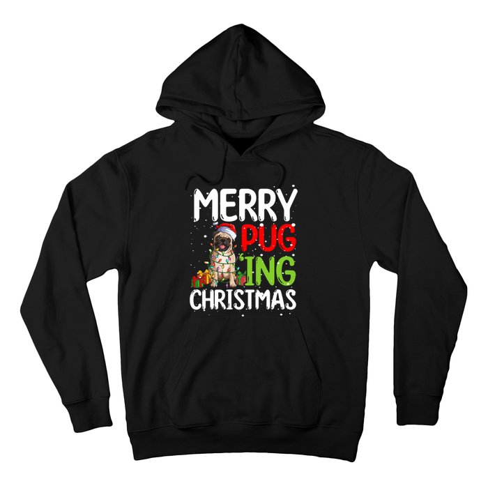 Merry Pugging Funny Pug Xmas Perfect For Any Family Hoodie