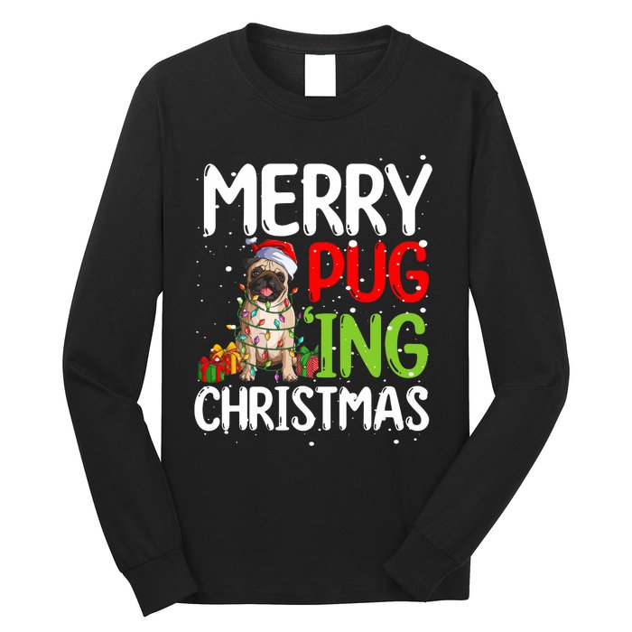 Merry Pugging Funny Pug Xmas Perfect For Any Family Long Sleeve Shirt