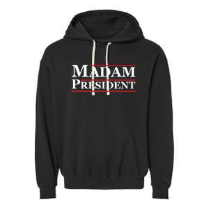 Madam President First Female President Presidential Election Garment-Dyed Fleece Hoodie