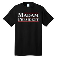 Madam President First Female President Presidential Election Tall T-Shirt