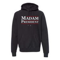 Madam President First Female President Presidential Election Premium Hoodie