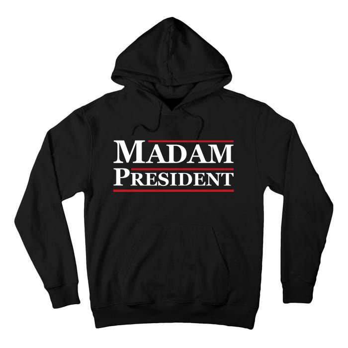 Madam President First Female President Presidential Election Tall Hoodie