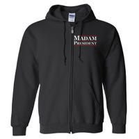 Madam President First Female President Presidential Election Full Zip Hoodie