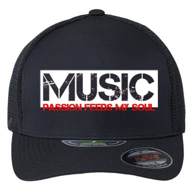 Music Passion Feeds My Soul Flexfit Unipanel Trucker Cap