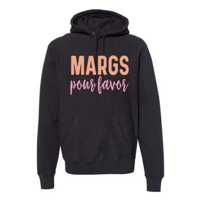 Margs Pour Favor Funny Vacation Travel Honeymoon Party Premium Hoodie