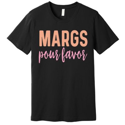 Margs Pour Favor Funny Vacation Travel Honeymoon Party Premium T-Shirt