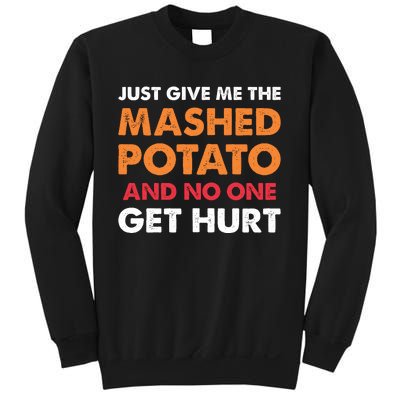 Mashed Potatoes Funny Thanksgiving Quote Sweatshirt