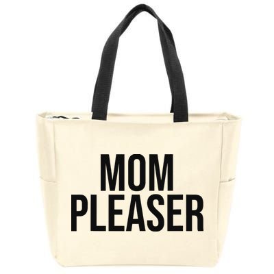 Mom Pleaser For Wo And Mom Zip Tote Bag