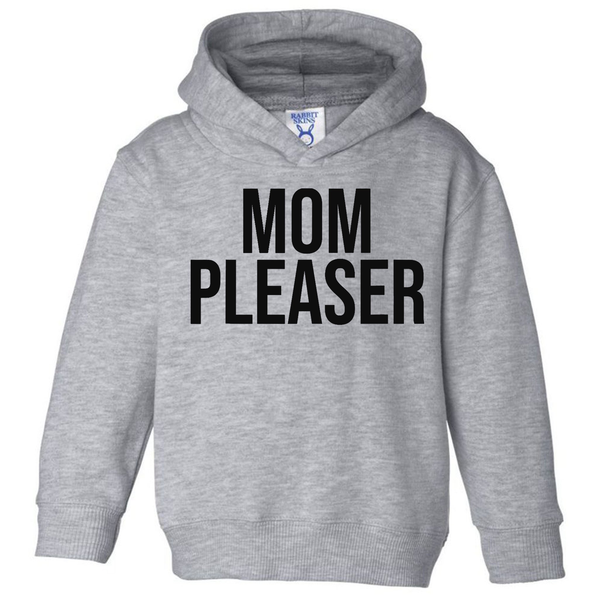 Mom Pleaser For Wo And Mom Toddler Hoodie