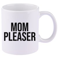 Mom Pleaser For Wo And Mom 11oz C Handle Ceramic Mug