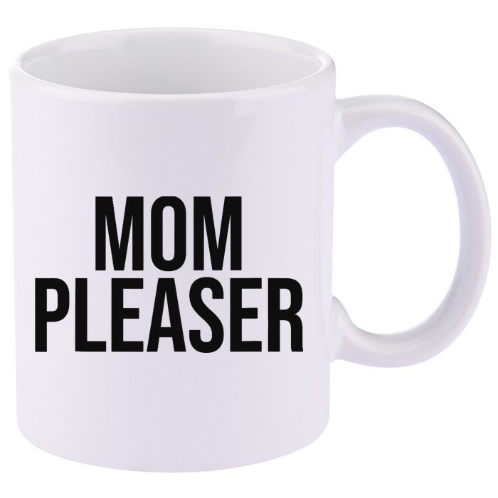 Mom Pleaser For Wo And Mom 11oz C Handle Ceramic Mug