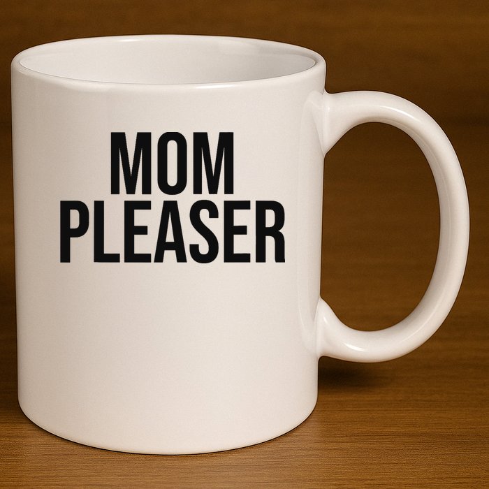 Mom Pleaser For Wo And Mom 11oz C Handle Ceramic Mug