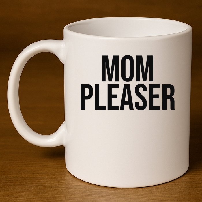 Mom Pleaser For Wo And Mom 11oz C Handle Ceramic Mug