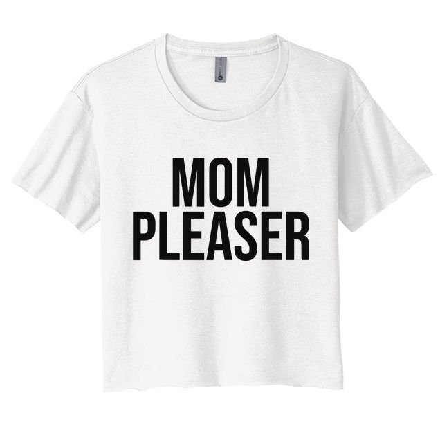 Mom Pleaser For Wo And Mom Crop Top