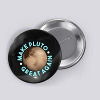 Make Pluto Great Again Funny Science Geek Space Button