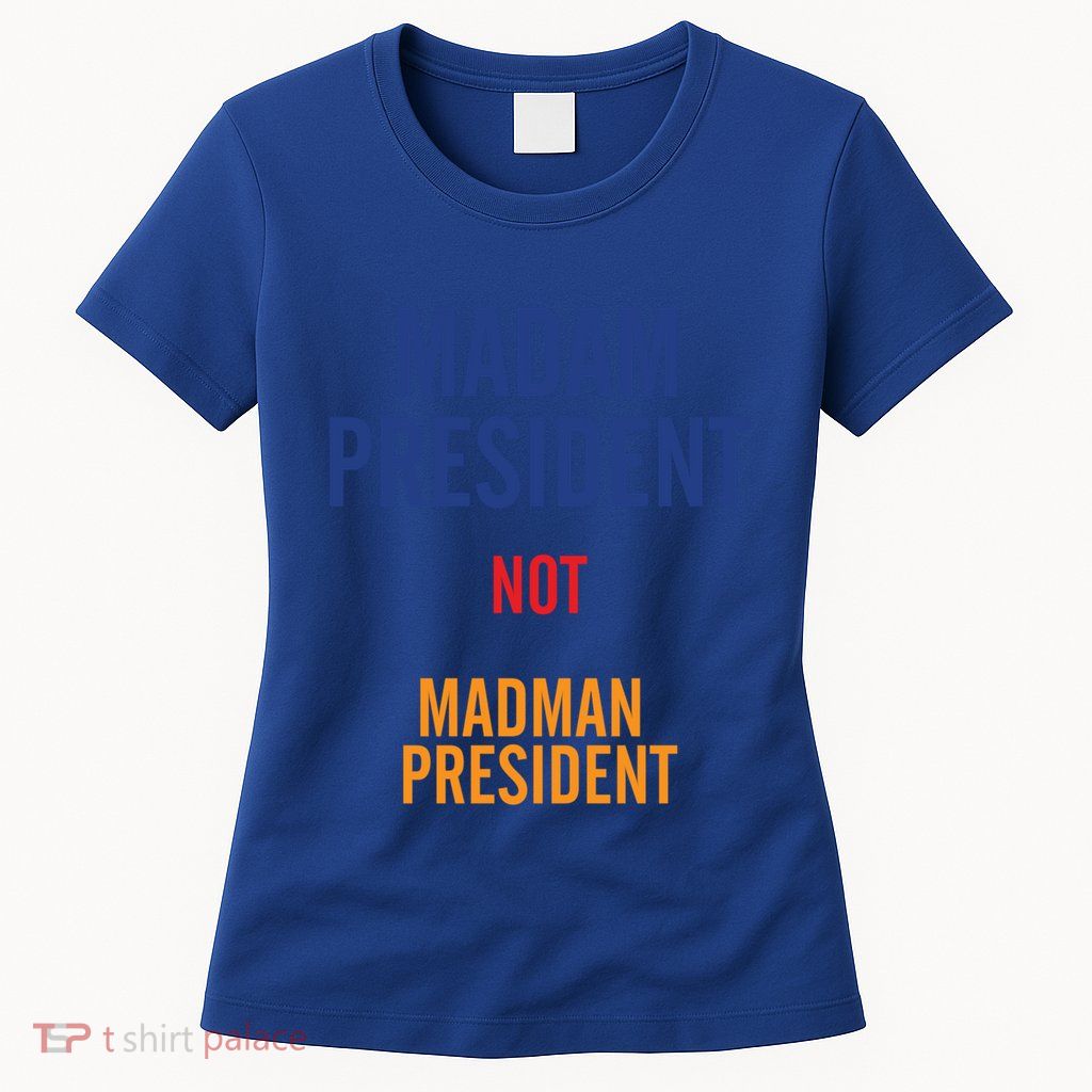 Madam President Gift Womens T-Shirt