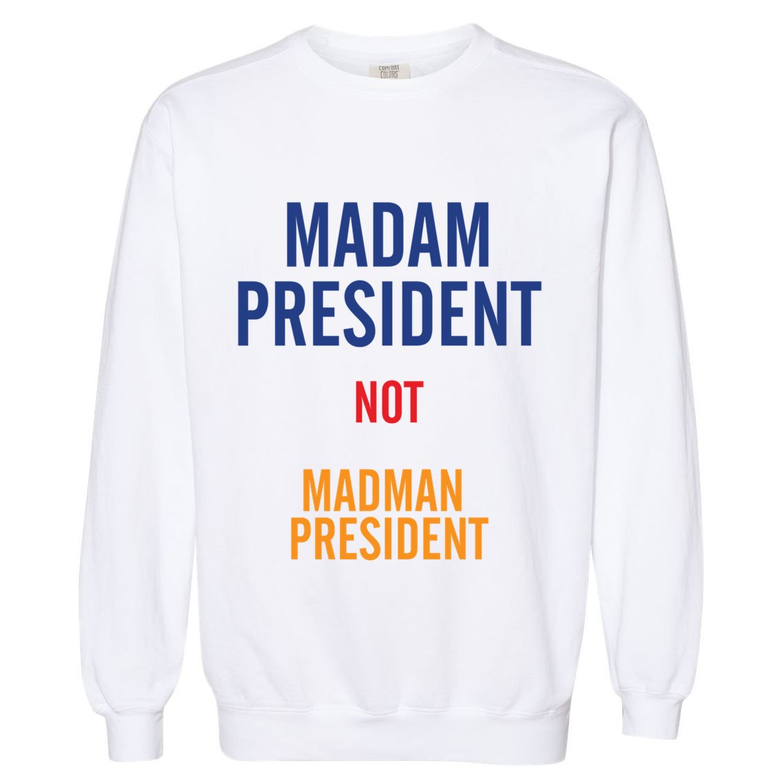 Madam President Gift Garment-Dyed Sweatshirt
