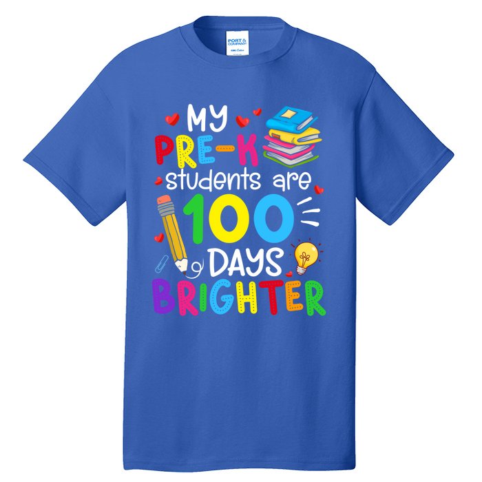 My Precool Giftk Students Are 100 Days Brighter 100th Day Of School Funny Gift Tall T-Shirt