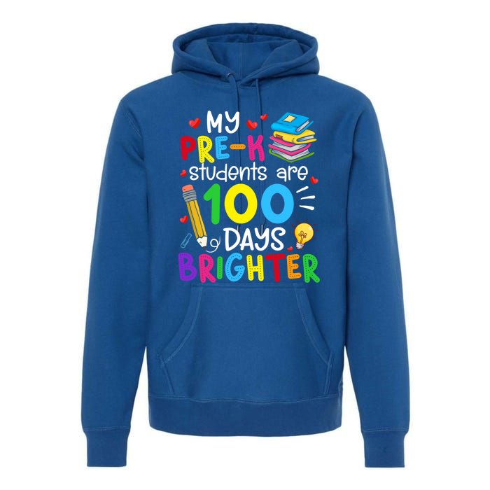 My Precool Giftk Students Are 100 Days Brighter 100th Day Of School Funny Gift Premium Hoodie