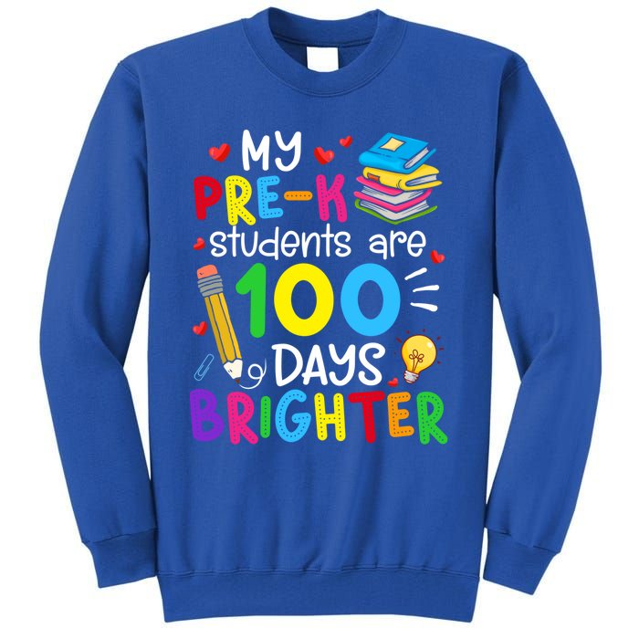 My Precool Giftk Students Are 100 Days Brighter 100th Day Of School Funny Gift Tall Sweatshirt