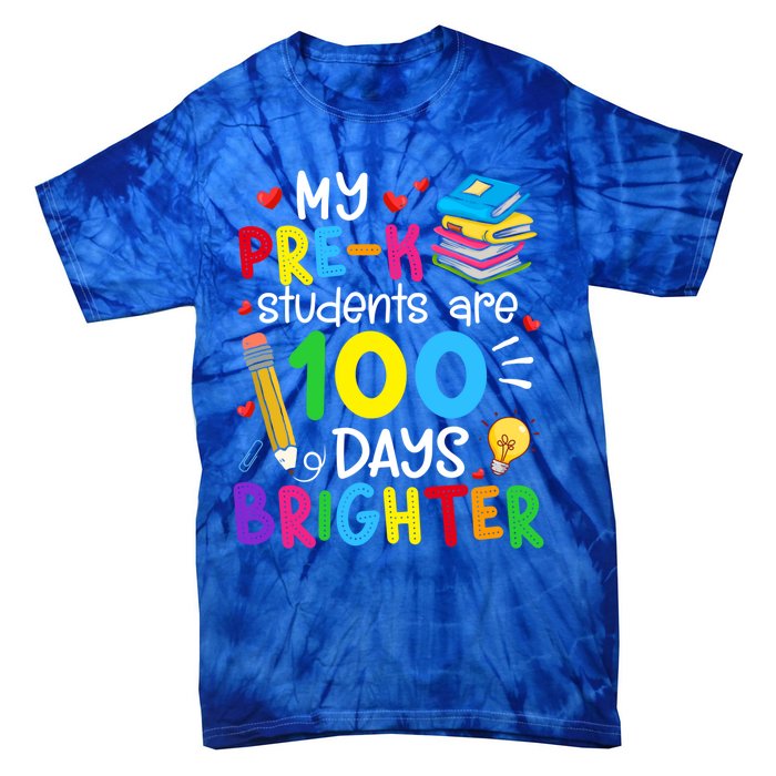 My Precool Giftk Students Are 100 Days Brighter 100th Day Of School Funny Gift Tie-Dye T-Shirt