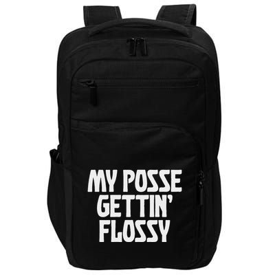 My Posse Gettin Flossy Funny Dental Novelty Impact Tech Backpack