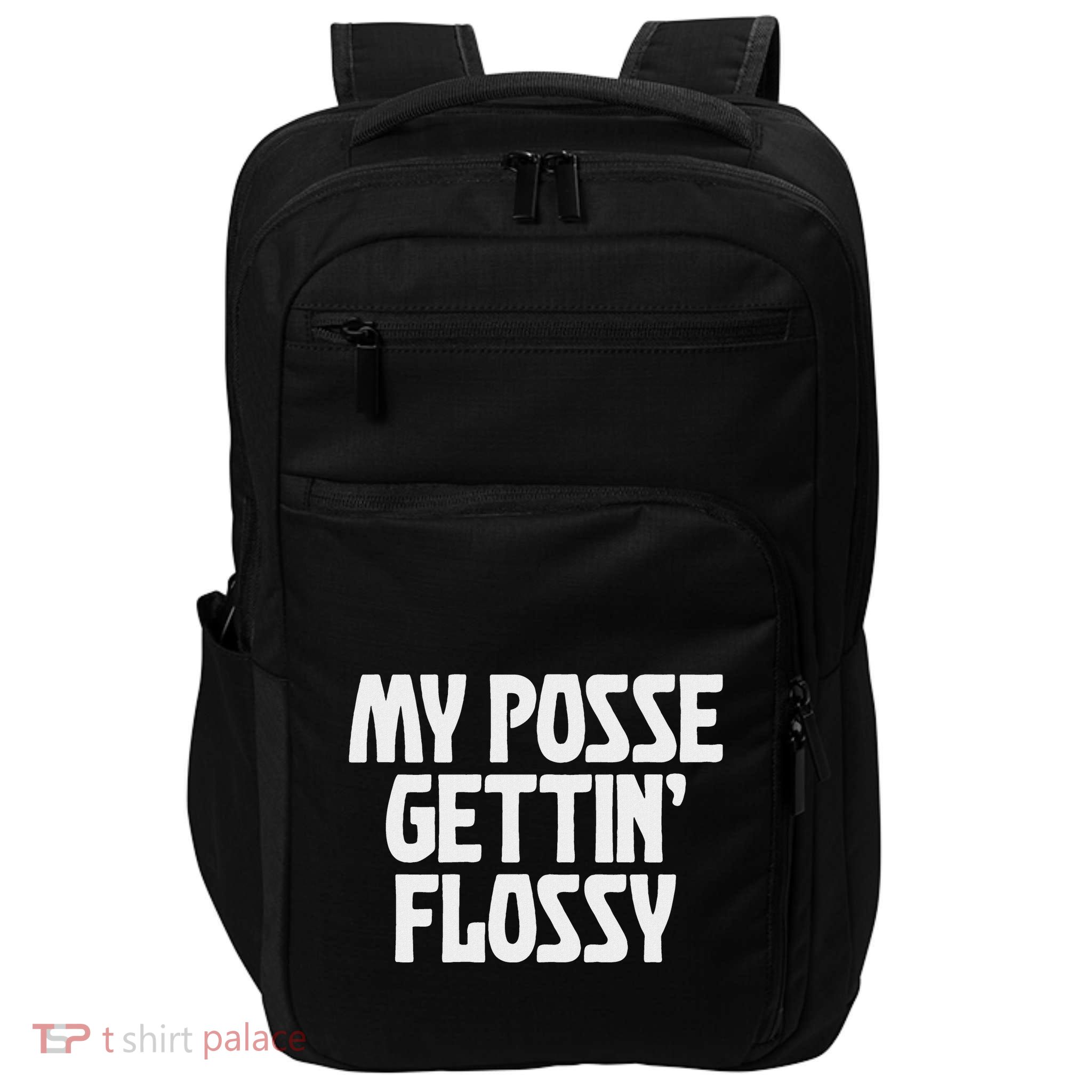 My Posse Gettin Flossy Funny Dental Novelty Impact Tech Backpack