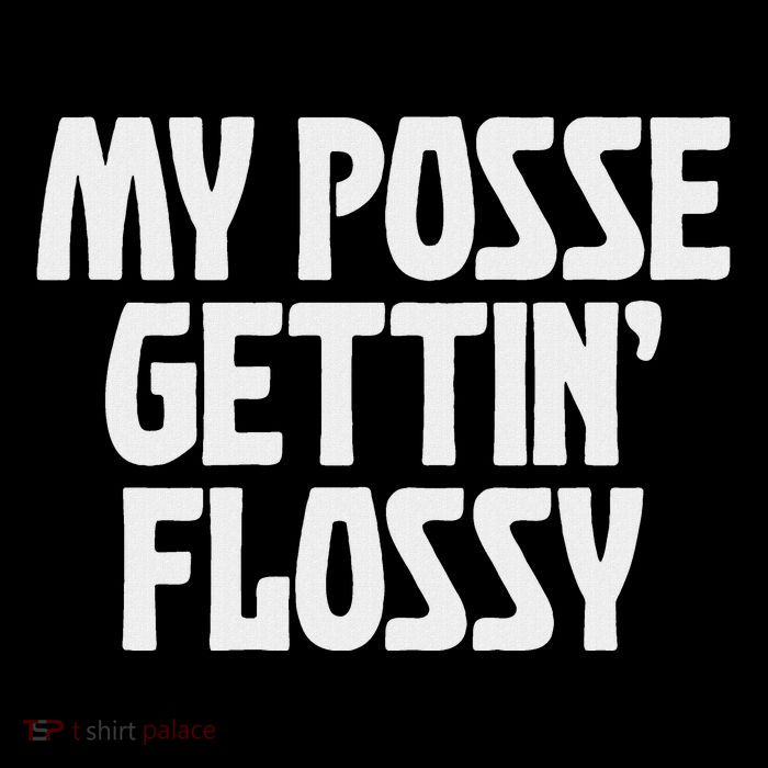My Posse Gettin Flossy Funny Dental Novelty Cooling Performance Long Sleeve Crew