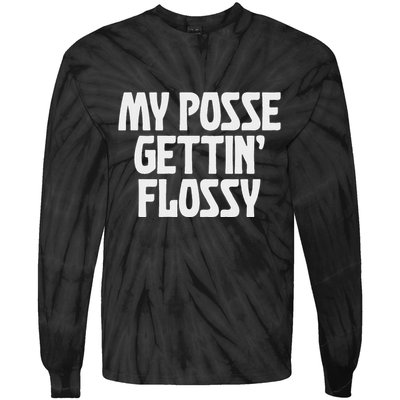 My Posse Gettin Flossy Funny Dental Novelty Tie-Dye Long Sleeve Shirt
