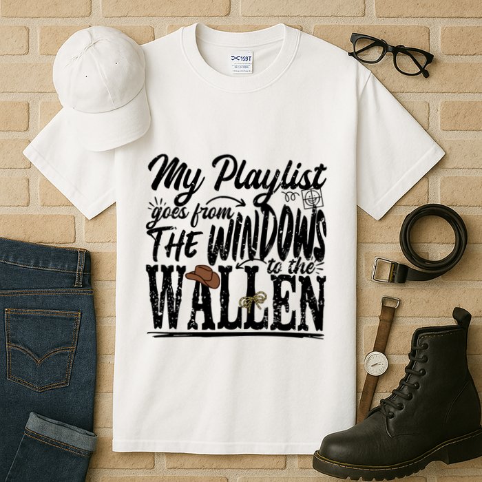My Playlist Goes From The Windows To The Tall T-Shirt