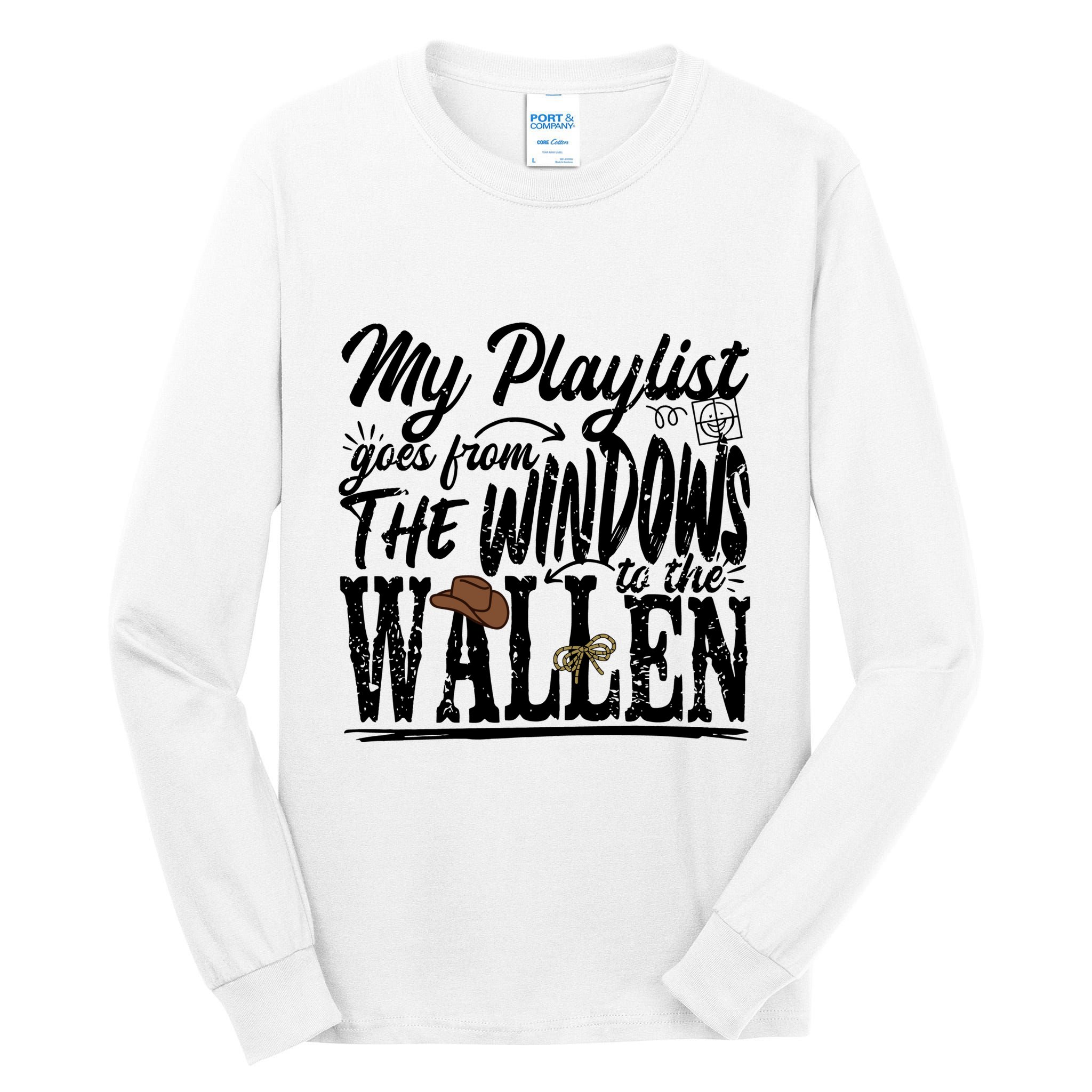 My Playlist Goes From The Windows To The Tall Long Sleeve T-Shirt