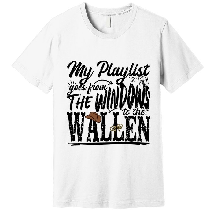 My Playlist Goes From The Windows To The Premium T-Shirt