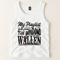My Playlist Goes From The Windows To The Tank Top