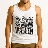 My Playlist Goes From The Windows To The Tank Top