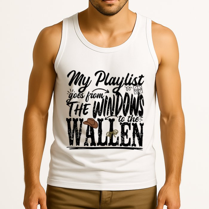 My Playlist Goes From The Windows To The Tank Top