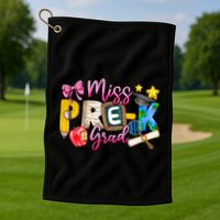 Miss PreK Grad Graduation Last Day Of School Golf Towel
