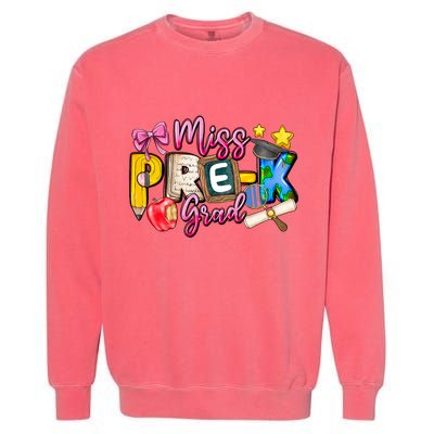 Miss PreK Grad Graduation Last Day Of School Garment-Dyed Sweatshirt