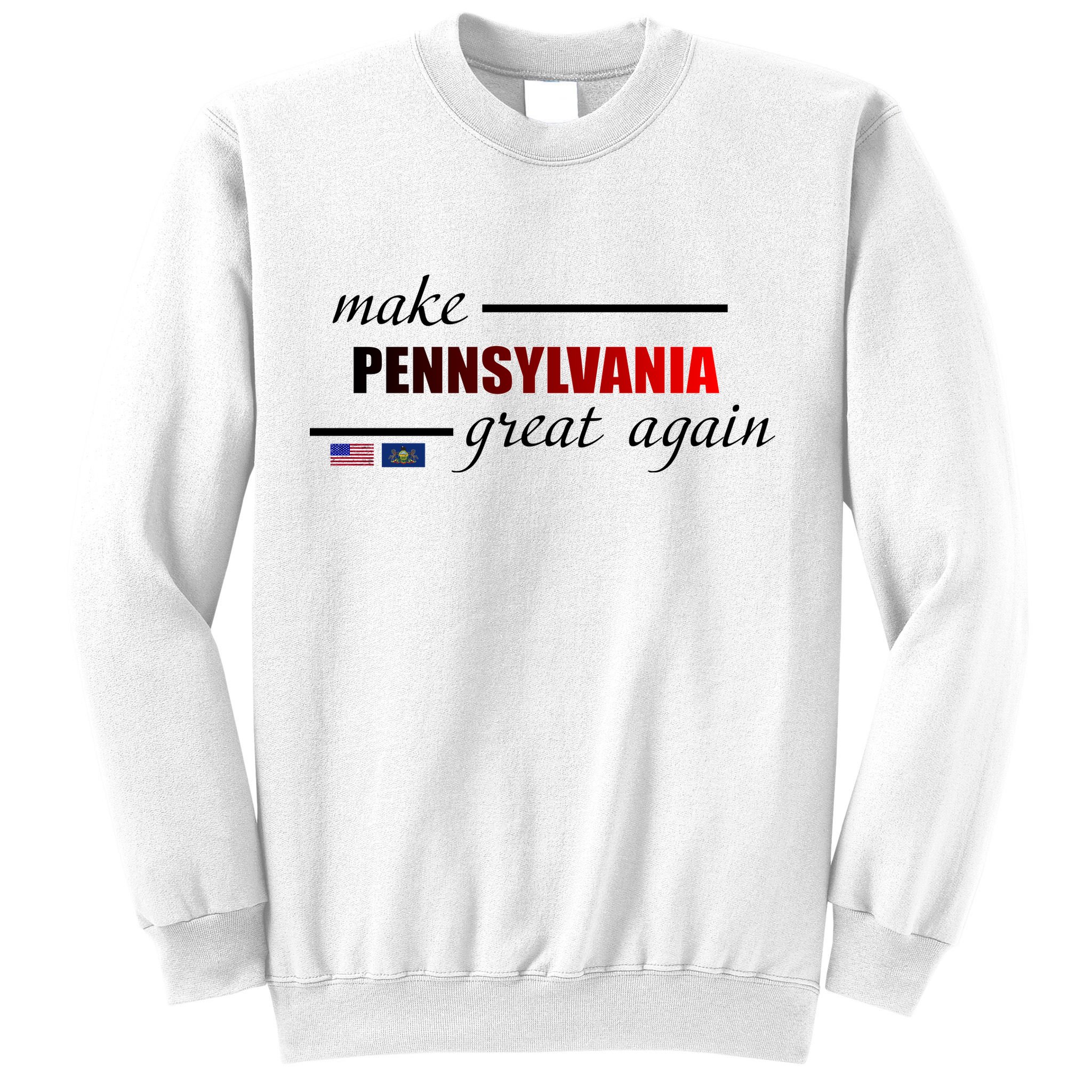 Make Pennsylvania Great Again Sweatshirt