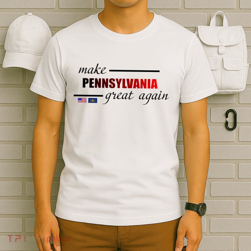 Make Pennsylvania Great Again T-Shirt